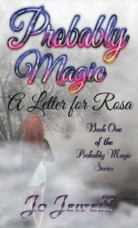 Probably Magic: A Letter for Rosa: 1 (The Probably Magic)