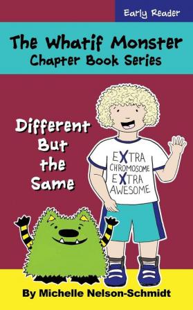 The Whatif Monster Chapter Book Series: Different But the Same: 10