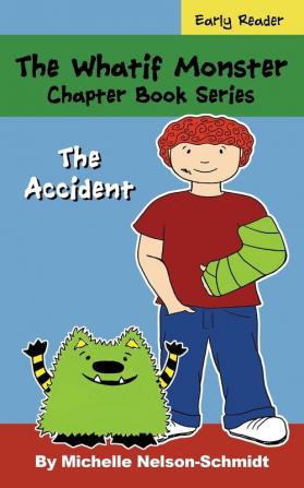 The Whatif Monster Chapter Book Series: The Accident: 11