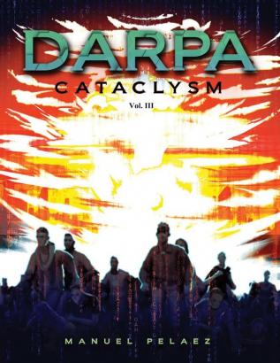 Darpa Cataclysm (Vol. III)