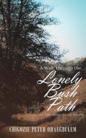 A Walk through the Lonely Bush Path