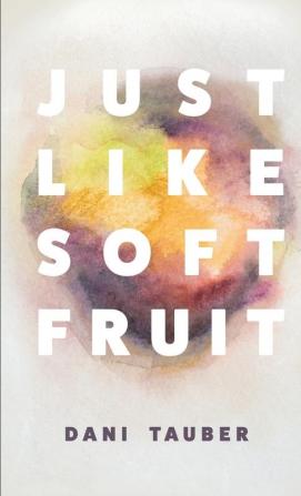 Just Like Soft Fruit