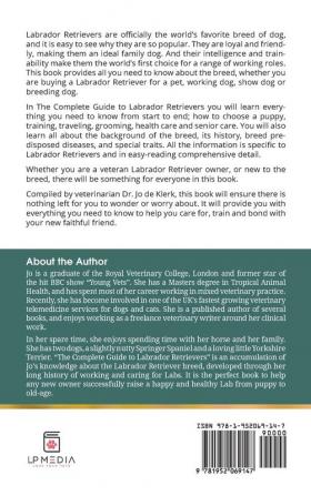 The Complete Guide to Labrador Retrievers: Selecting Raising Training Feeding and Loving Your New Lab from Puppy to Old-Age
