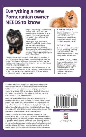 The Complete Guide to Pomeranians: Finding Preparing for Socializing Training Feeding and Loving Your New Pomeranian Puppy