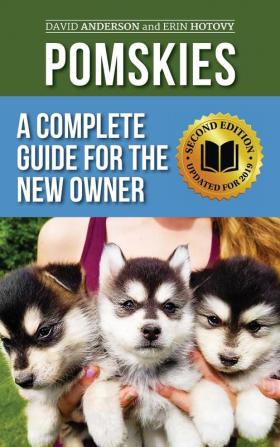 Pomskies: Training Feeding and Loving your New Pomsky Dog (Second Edition)