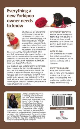 The Complete Guide to Yorkipoos: Choosing Preparing For Raising Training Feeding and Loving Your New Yorkipoo Puppy