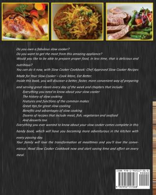 Slow Cooker Cookbook: Chef Approved Slow Cooker Recipes Made For Your Slow Cooker - Cook More Eat Better