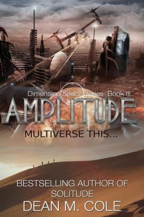 Amplitude: A Post-Apocalyptic Thriller (Dimension Space Book Three): 3