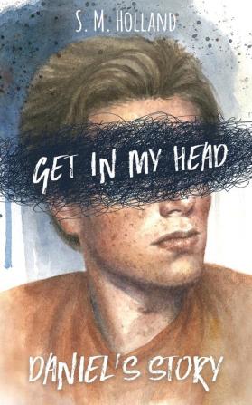 Get in My Head: Daniel's Story