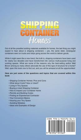 Shipping Container Homes: The Ultimate Beginner's Guide to Living in a Shipping Container Home and Tiny House Living Including Ideas and Examples of Designs