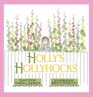 Holly's Hollyhocks