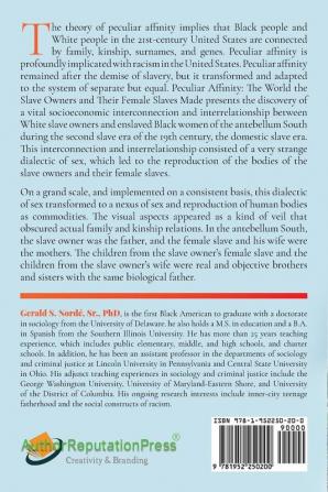 Peculiar Affinity: The World the Slave Owners and Their Female Slaves Made: The World The Slave Owners and Their Female Slaves Made