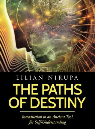 The Paths of Destiny: Introduction to an Ancient Tool for Self-Understanding