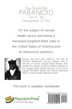 You Would Be Paranoid Too If This Happened to You U.S. Destructive Practices: A True Life Story Told by Dr. Tyrone Waters D.D. Drs. on the Subject of Mental Health