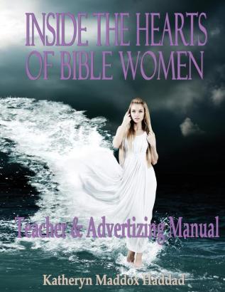 Inside the Hearts of Bible Women: Teacher's & Advertising Manual: 2