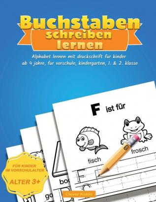 Buchstaben Schreiben Lernen: Alphabet lernen mit Druckschrift für Kinder ab 4 jahre für Vorschule Kindergarten 1. & 2. Klasse