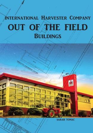 Out of the Field: International Harvester Company Buildings: 1