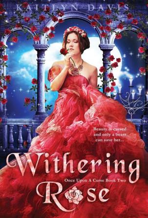 Withering Rose: 2 (Once Upon a Curse)