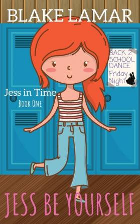 Jess Be Yourself: Jess In Time: Book One: 1