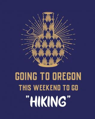 Going To Oregon This Weekend To Go Hiking: Cannabis Strain Journal Marijuana Notebook Weed Tracker Strains of Mary Jane Medical Marijuana Journal Smoking Hobby Diary Sativa Recreational Gift