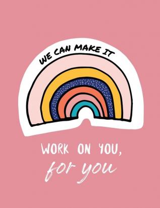 We Can Make It. Work On You For You: For Adults - For Autism Moms - For Nurses - Moms - Teachers - Teens - Women - With Prompts - Day and Night - Self Love Gift