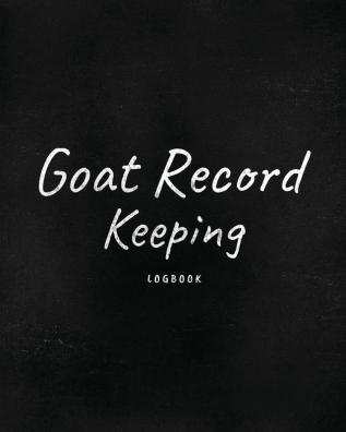 Goat Record Keeping Log Book: Farm Management Log Book - 4-H and FFA Projects - Beef Calving Book - Breeder Owner - Goat Index - Business Accountability - Raising Dairy Goats