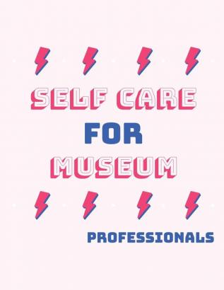 Self Care For Museum Professionals: For Adults - For Autism Moms - For Nurses - Moms - Teachers - Teens - Women - With Prompts - Day and Night - Self Love Gift