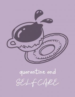 Quarantine And Self Care: For Adults - For Autism Moms - For Nurses - Moms - Teachers - Teens - Women - With Prompts - Day and Night - Self Love Gift