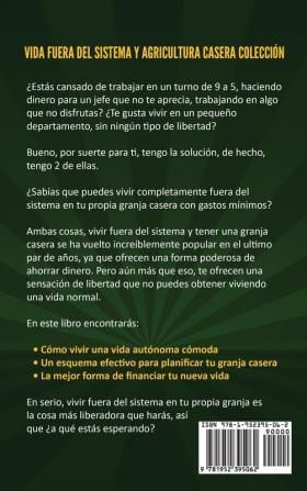 Vida fuera del sistema y Agricultura casera Colección (2 en 1): El Manual para el agricultor casero + Viviendo fuera del sistema - El set de libros de vida auto-sustentable número 1 para minimalistas