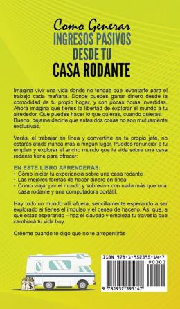 Como Generar Ingresos Pasivos desde tu Casa Rodante: Aprende a ser un Nómada Digital y Deja tu Trabajo para Vivir a Tiempo Completo en tu Casa Rodante