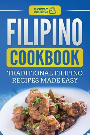 Filipino Cookbook: Traditional Filipino Recipes Made Easy