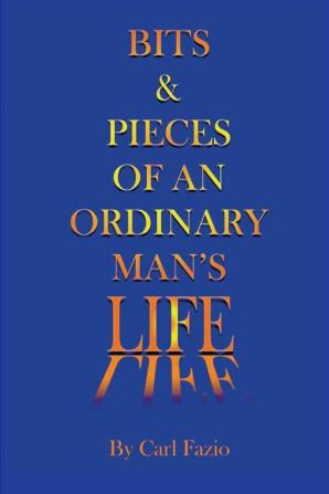 Bits & Pieces of an Ordinary Man's Life