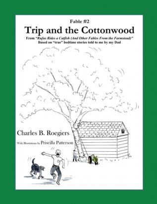 Trip & the Cottonwood [Fable 2]: (From Rufus Rides a Catfish & Other Fables From the Farmstead)