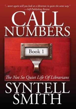 Call Numbers: The Not So Quiet Life Of Librarians: 1