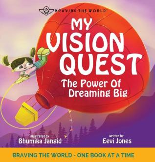 My Vision Quest: The Power Of Dreaming Big: 5 (Braving the World)