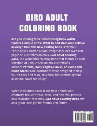 Bird Adult Coloring Book: Includes Parrots Owls Eagles Hawks Chickens and Much More