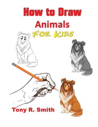 How to Draw Animals for Kids: Step By Step Techniques