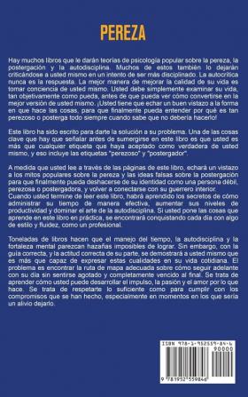 Pereza: Lo que usted necesita saber para curar la postergación dominar el manejo del tiempo y desarrollar la autodisciplina como un espartano de increíble fortaleza mental