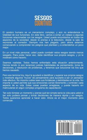 Sesgos Cognitivos: Una Fascinante Mirada dentro de la Psicología Humana y los Métodos para Evitar la Disonancia Cognitiva Mejorar sus Habilidades para Resolver Problemas y Tomar Mejores Decisiones