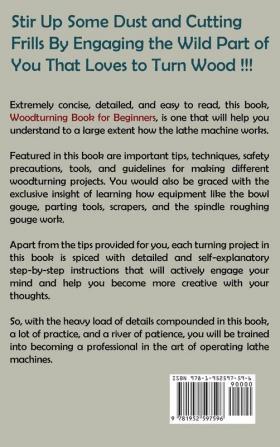 Woodturning Book for Beginners: A Wood Turner Guide to Crafting 15 Woodturning Projects Plus Woodturning Tools and Tips to Get You Started