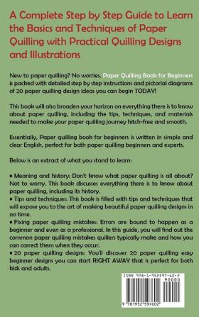 Paper Quilling Book for Beginners: A Guide to Craft 20 Stylish Paper Quilling Patterns Designs and Quilling Projects with Step by Step Instructions Plus Tools and Techniques Included