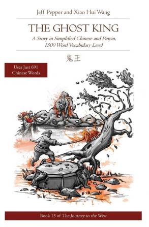 The Ghost King: A Story in Simplified Chinese and Pinyin 1500 Word Vocabulary Level: 13 (Journey to the West)