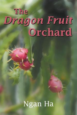 The Dragon Fruit Orchard