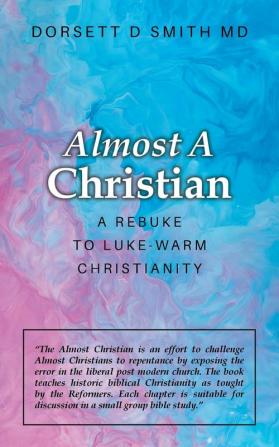 Almost a Christian: A Rebuke to Luke-Warm Christianity