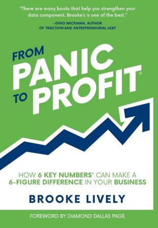 From Panic to Profit: How 6 KEY Numbers Can Make a 6-Figure Difference in Your Business