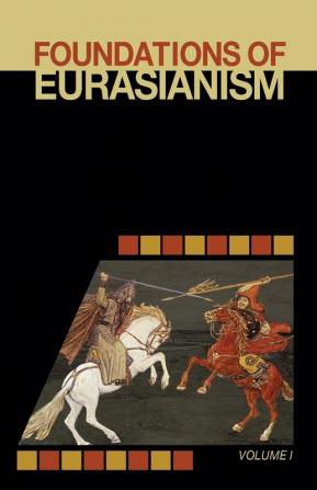 Foundations of Eurasianism: Volume I: 1