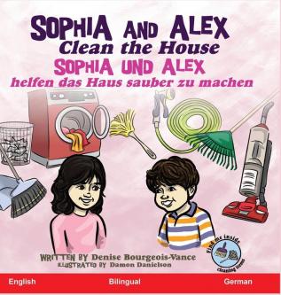 Sophia and Alex Clean the House: Sophia und Alex helfen das Haus sauber zu machen: 6 (Sophia and Alex / Sophia Und Alex)