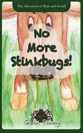 No More Stinkbugs!: A Farm Animal Fantasy: 1 (Adventures of Runt and Arnold)