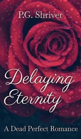 Delaying Eternity: A Dead Perfect Romance: 1