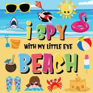 I Spy With My Little Eye - Beach: Can You Find the Bikini Towel and Ice Cream? A Fun Search and Find at the Seaside Summer Game for Kids 2-4!